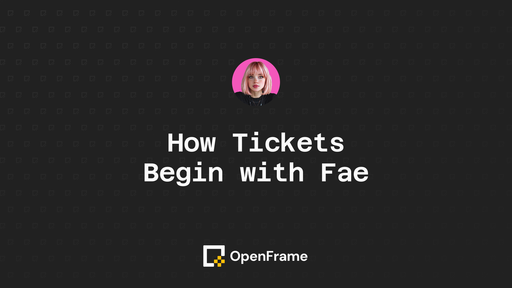How Tickets Begin with Fae