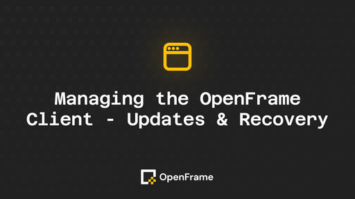 Managing the OpenFrame Client — Updates & Recovery
