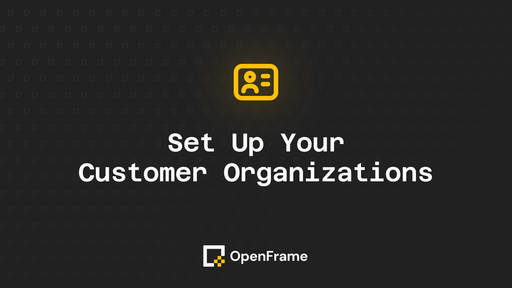 Set Up Your Customer Organizations