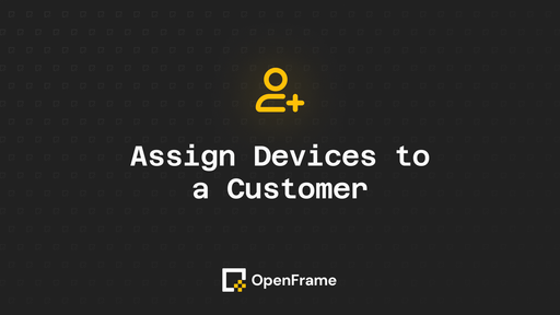 Assign Devices to a Customer