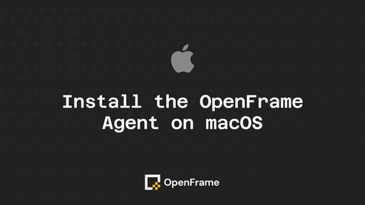 Install the OpenFrame Agent on macOS